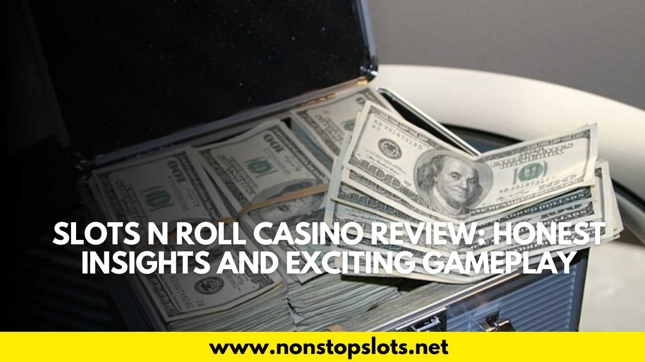 slots n roll casino review